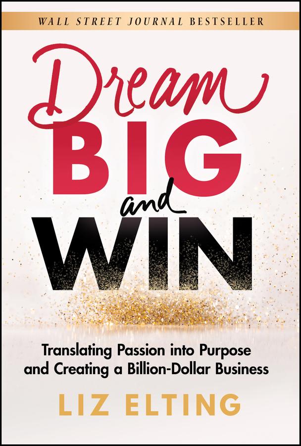 Dream Big and Win by Liz Elting
