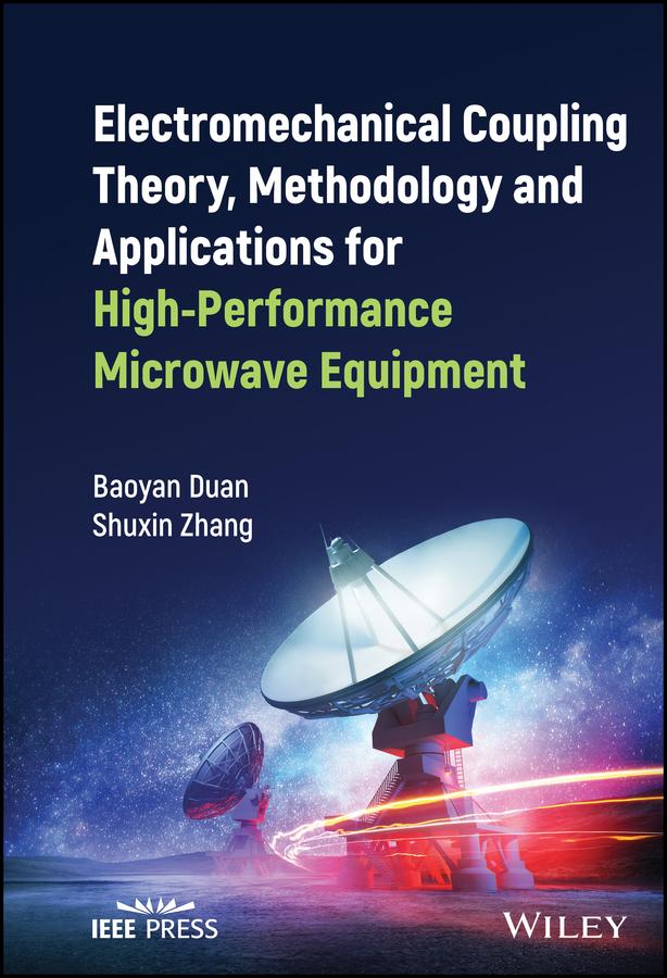 Electromechanical Coupling Theory, Methodology and Applications for High-Performance Microwave Equipment by Baoyan Duan, Shuxin Zhang
