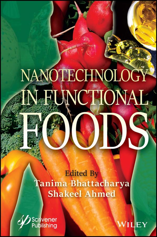 Nanotechnology in Functional Foods by Shakeel Ahmed, Tanima Bhattacharya