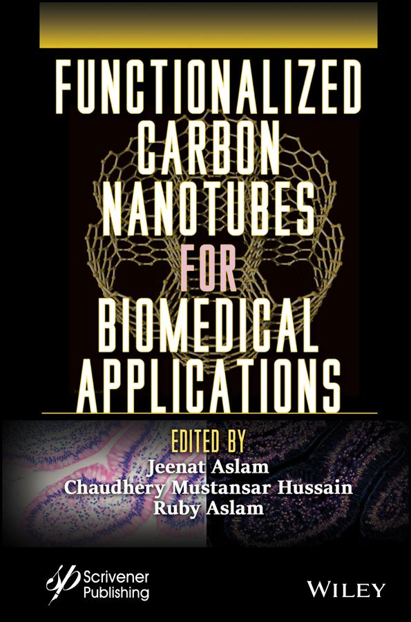Functionalized Carbon Nanotubes for Biomedical Applications by Chaudhery Mustansar Hussain, Jeenat Aslam, Ruby Aslam