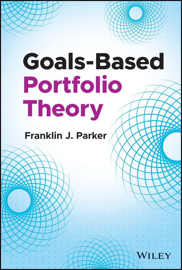 Goals-Based Portfolio Theory by Franklin J. Parker
