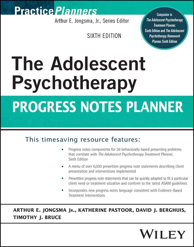 The Adolescent Psychotherapy Progress Notes Planner by Arthur E. Jongsma, Jr., David J. Berghuis, Katy Pastoor, Timothy J. Bruce