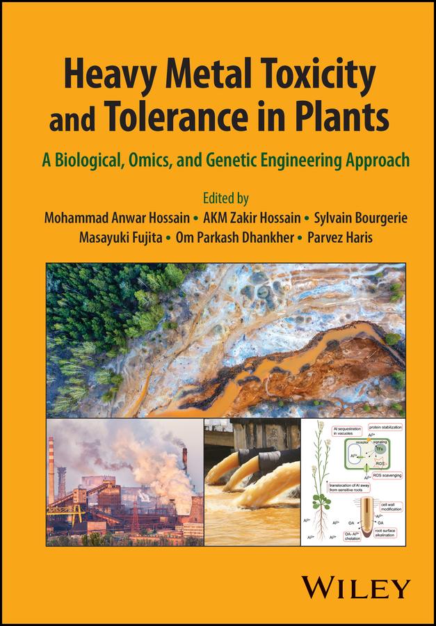 Heavy Metal Toxicity and Tolerance in Plants by AKM Zakir Hossain, Masayuki Fujita, Mohammad Anwar Hossain, Om Parkash Dhankher, Parvez Haris, Sylvain Bourgerie