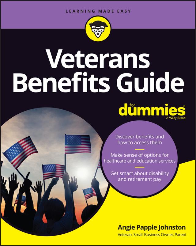 Veterans Benefits Guide For Dummies by Angie Papple Johnston