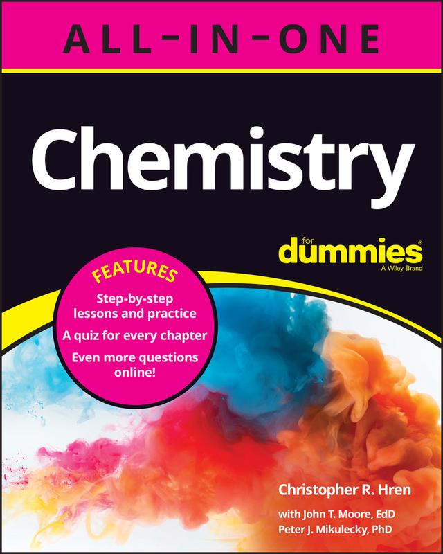 Chemistry All-in-One For Dummies (+ Chapter Quizzes Online) by Christopher R. Hren, John T. Moore, Peter J. Mikulecky