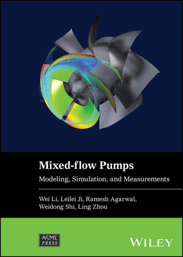 Mixed-flow Pumps by Leilei Ji, Ling Zhou, Ramesh Agarwal, Weidong Shi, Wei Li
