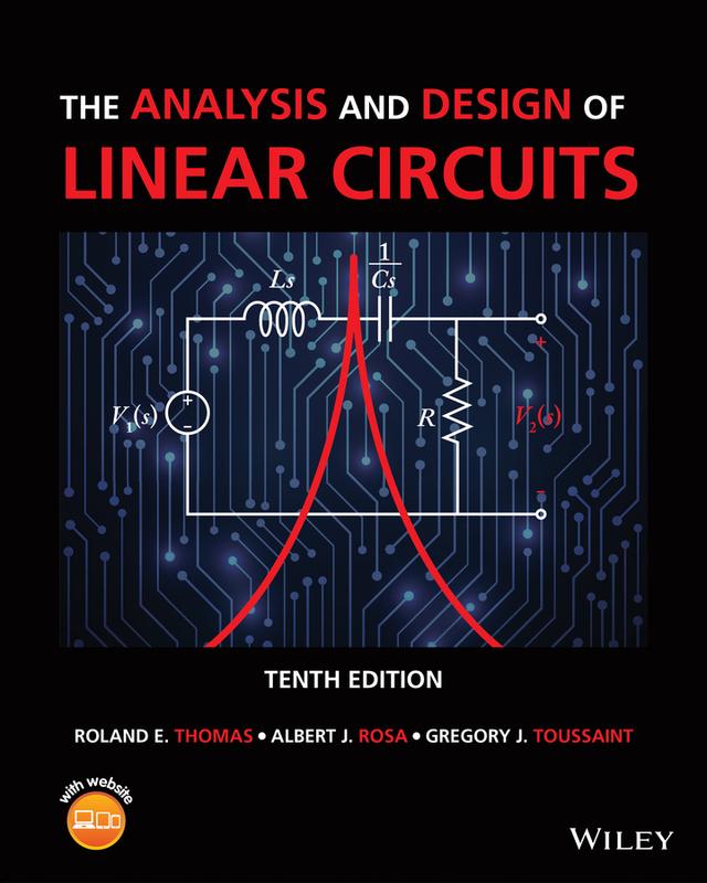 The Analysis and Design of Linear Circuits by Albert J. Rosa, Gregory J. Toussaint, Roland E. Thomas