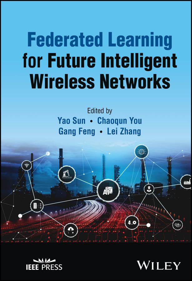 Federated Learning for Future Intelligent Wireless Networks by Chaoqun You, Gang Feng, Lei Zhang, Yao Sun