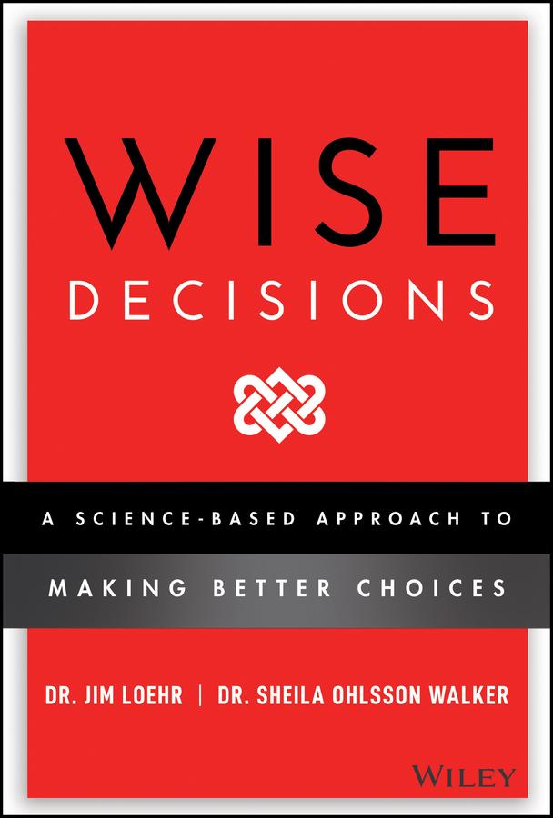 Wise Decisions by James E. Loehr, Sheila Ohlsson Walker