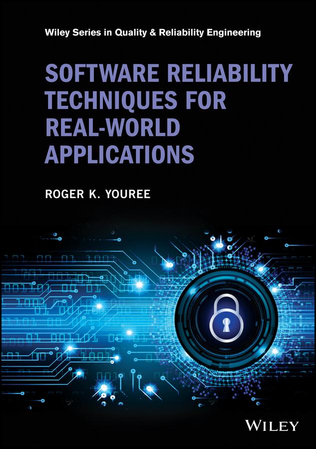Software Reliability Techniques for Real-World Applications by Roger K. Youree