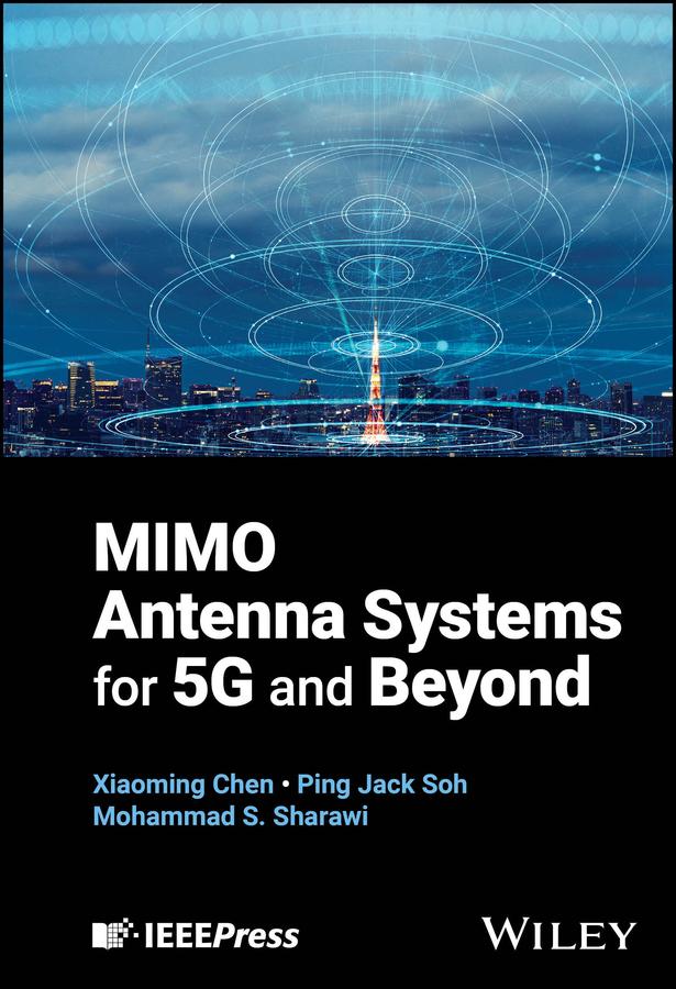 MIMO Antenna Systems for 5G and Beyond by Mohammad S. Sharawi, Ping Jack Soh, Xiaoming Chen