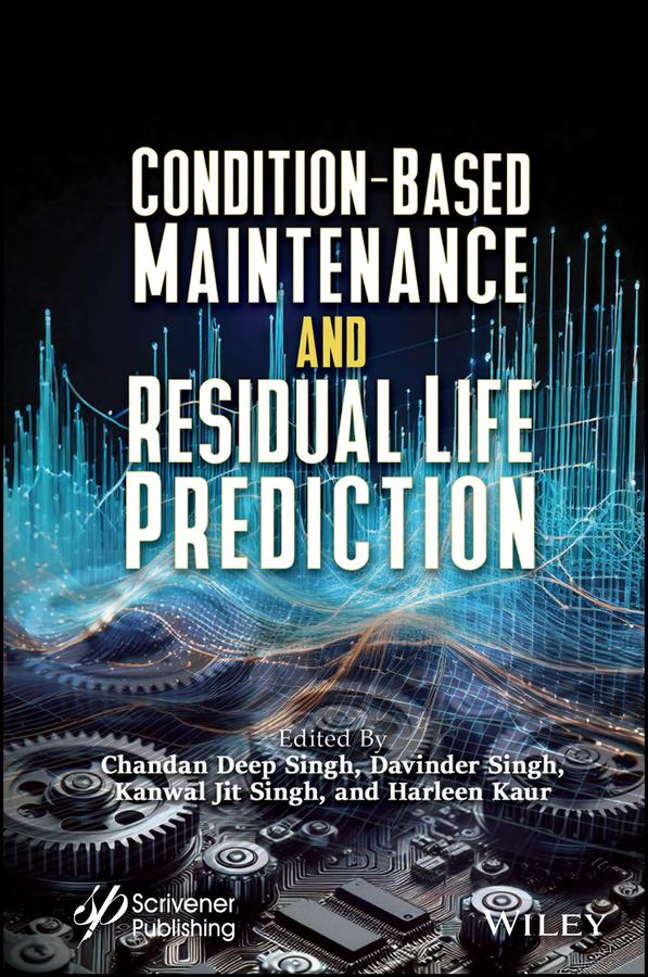 Condition-Based Maintenance and Residual Life Prediction by Chandan Deep Singh, Davinder Singh, Harleen Kaur, Kanwal Jit Singh