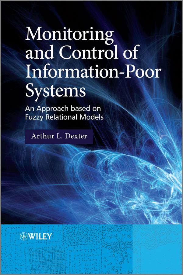 Monitoring and Control of Information-Poor Systems by Arthur L. Dexter