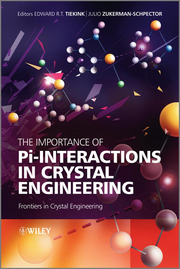 The Importance of Pi-Interactions in Crystal Engineering by Edward R. T. Tiekink, Julio Zukerman-Schpector