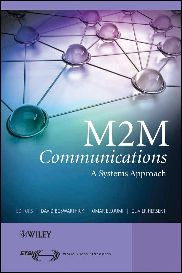 M2M Communications by David Boswarthick, Olivier Hersent, Omar Elloumi