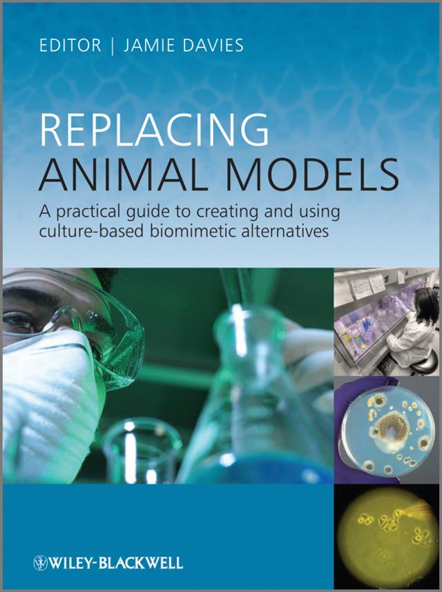 Replacing Animal Models by Jamie Davies