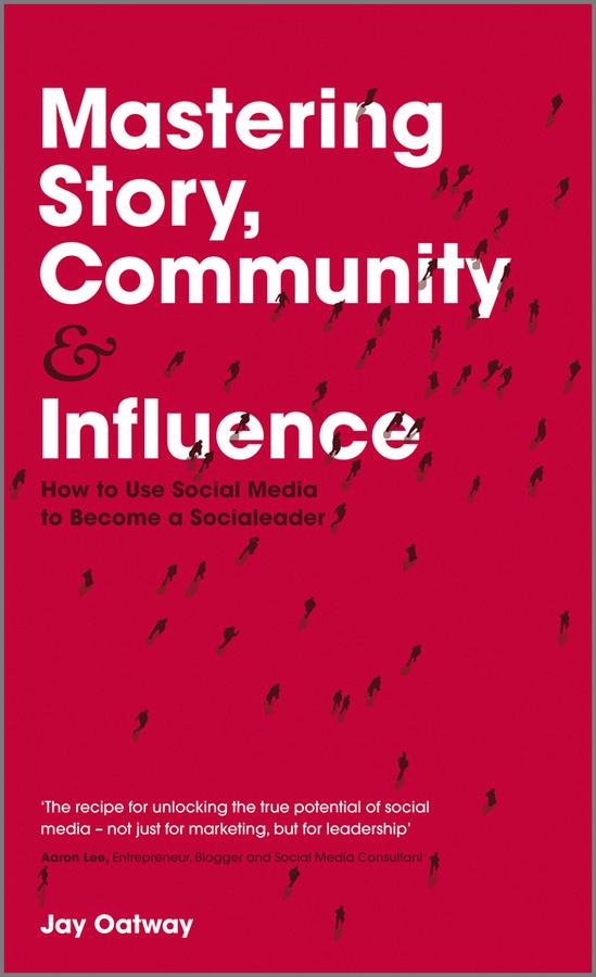 Mastering Story, Community and Influence by Jay Oatway