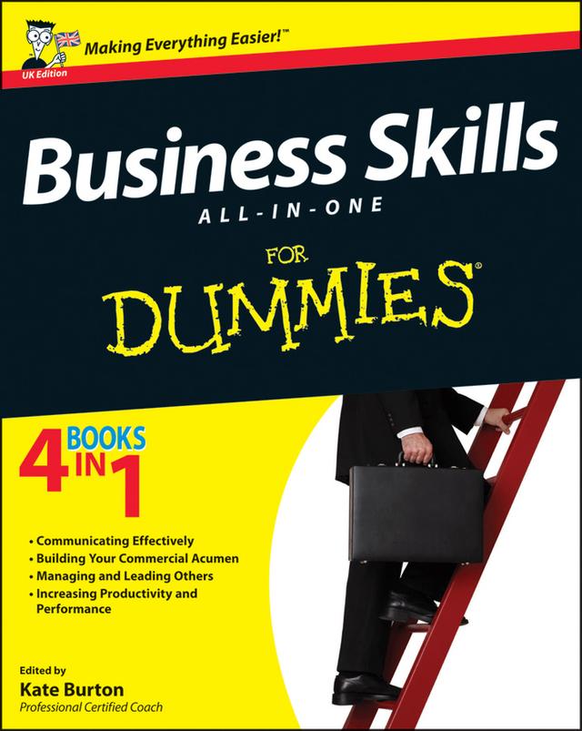 Business Skills All-in-One For Dummies, UK Edition by Kate Burton