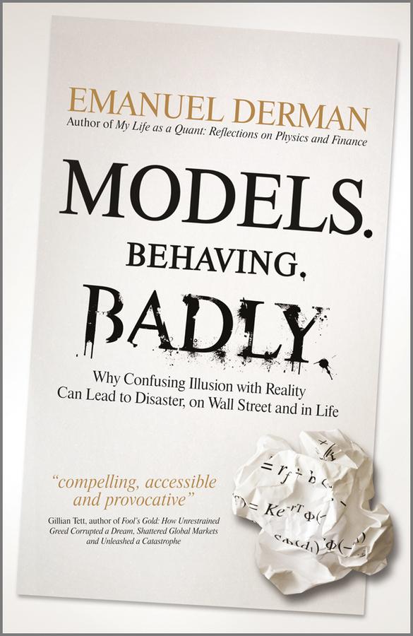 Models. Behaving. Badly. by Emanuel Derman