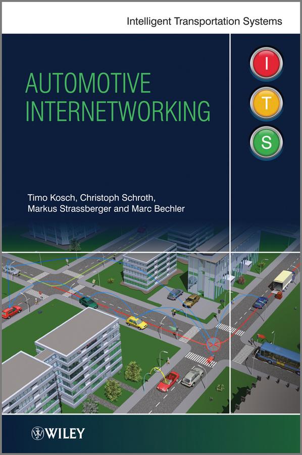 Automotive Internetworking by Christoph Schroth, Marc Bechler, Markus Strassberger, Timo Kosch