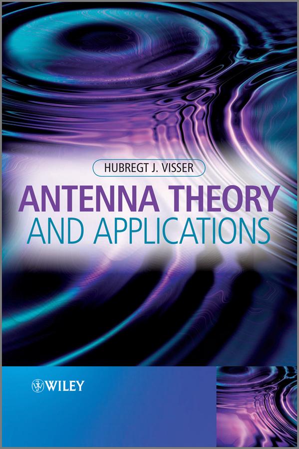 Antenna Theory and Applications by Hubregt J. Visser