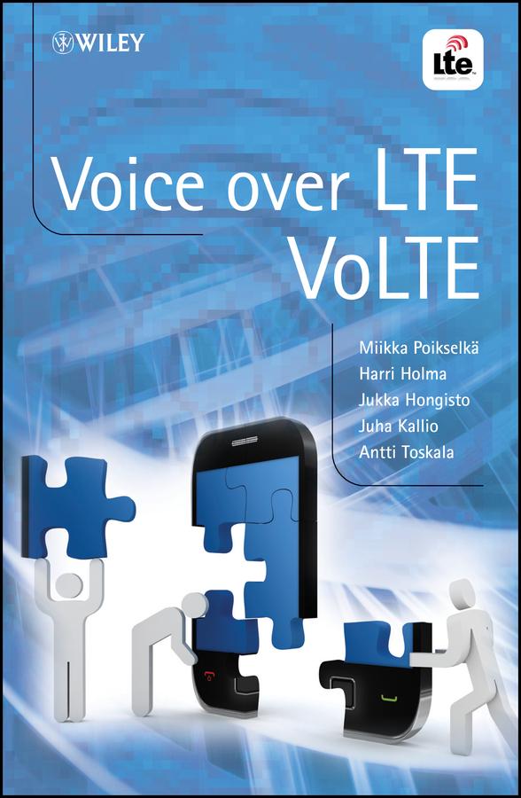 Voice over LTE by Antti Toskala, Harri Holma, Juha Kallio, Jukka Hongisto, Miikka Poikselkä