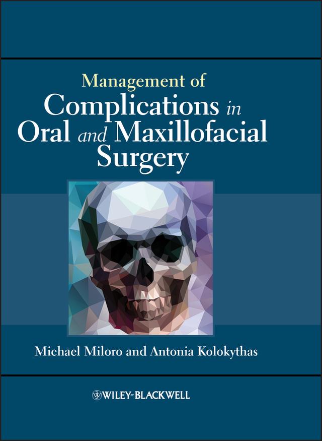 Management of Complications in Oral and Maxillofacial Surgery by Antonia Kolokythas, Michael Miloro