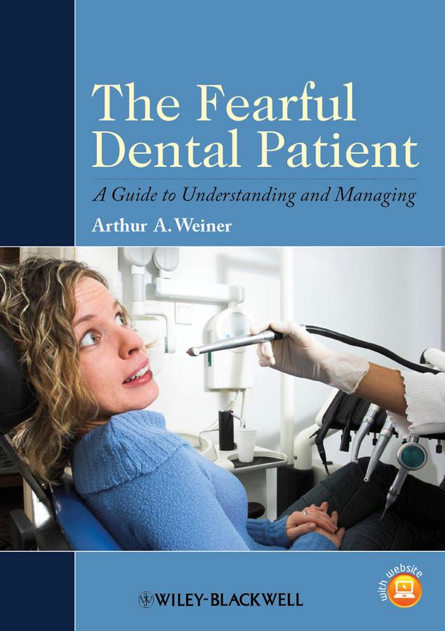 The Fearful Dental Patient by Arthur A. Weiner