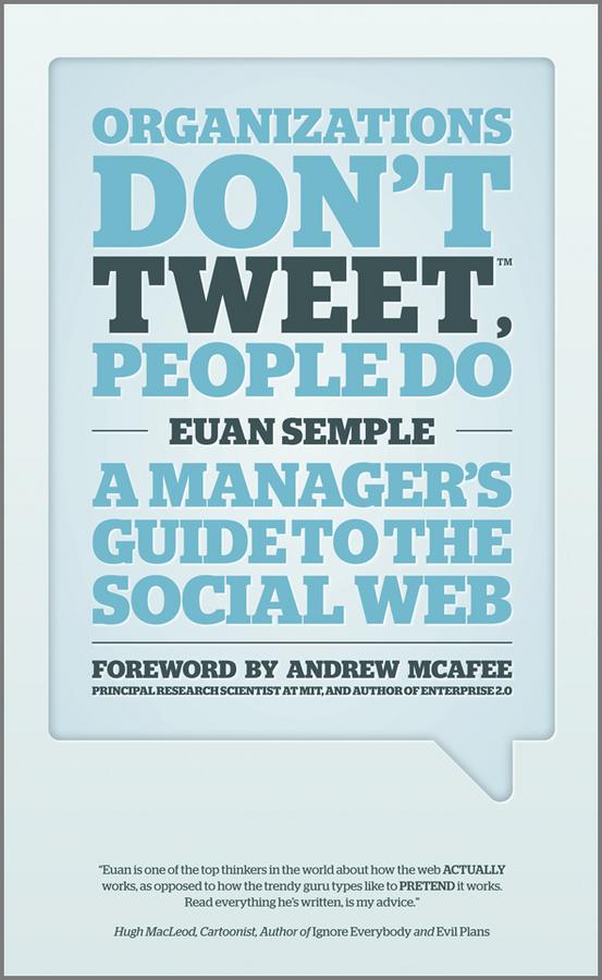 Organizations Don't Tweet, People Do by Andrew McAfee, Euan Semple
