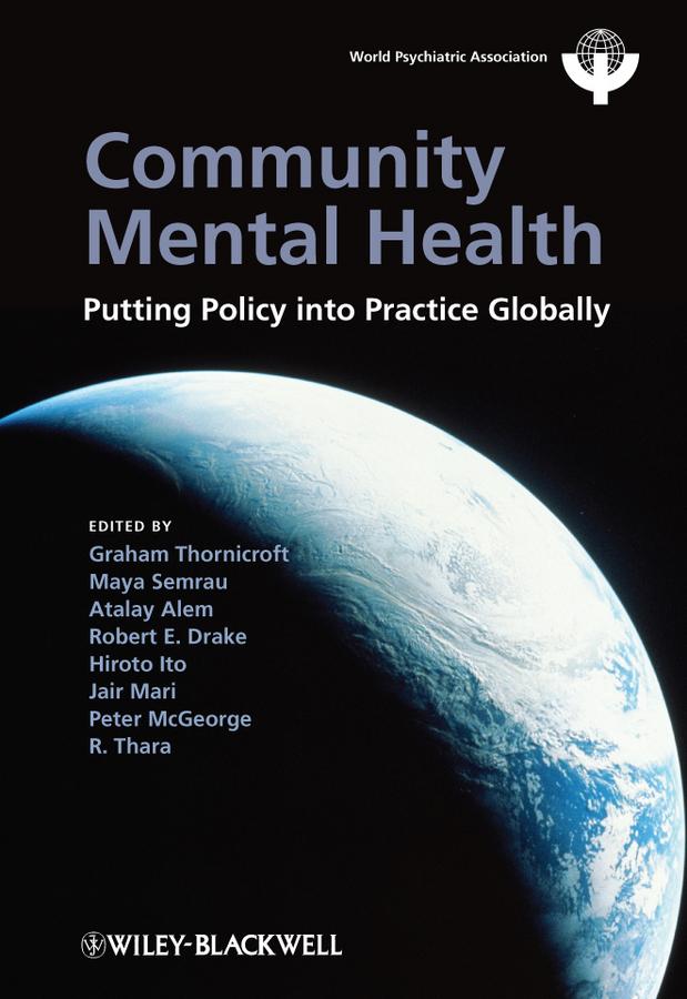 Community Mental Health by Atalay Alem, Graham Thornicroft, Hiroto Ito, Jair Mari, Maya Semrau, Peter McGeorge, Robert E. Drake, R. Tara