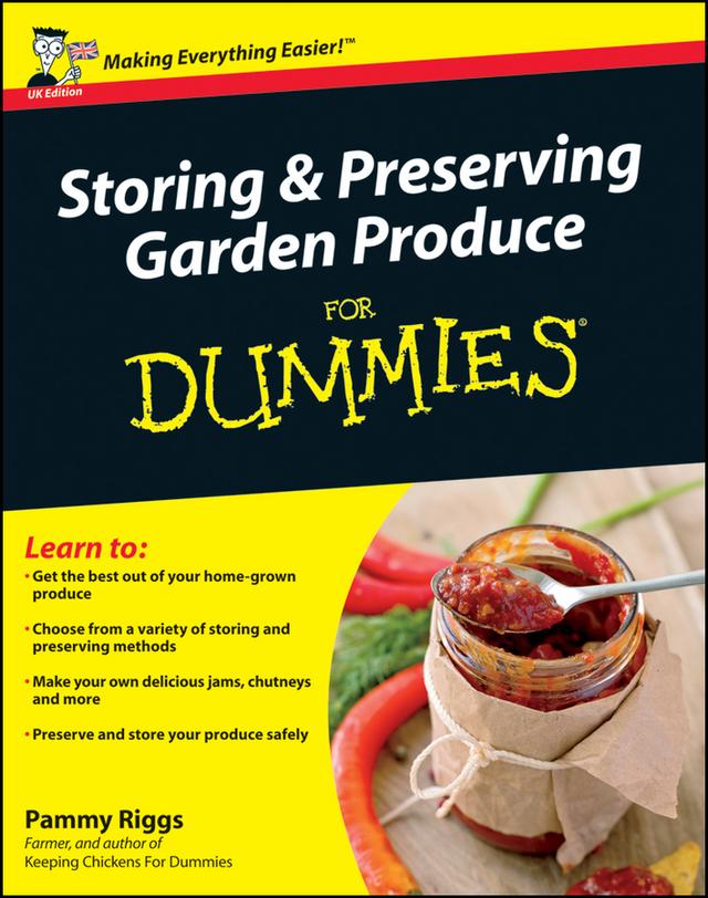 Storing and Preserving Garden Produce For Dummies by Pammy Riggs