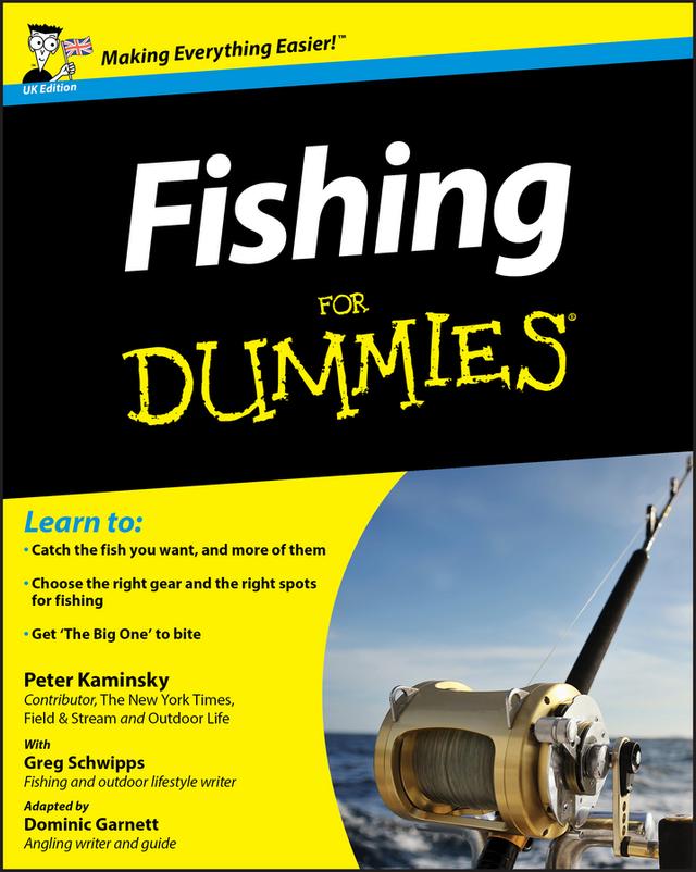 Fishing For Dummies, UK Edition by Dominic Garnett, Greg Schwipps, Peter Kaminsky