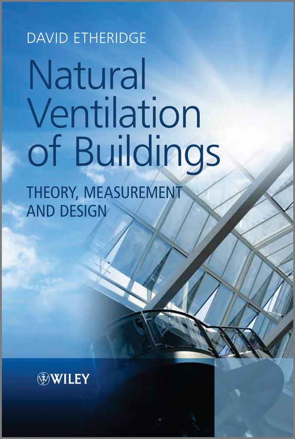 Natural Ventilation of Buildings by David Etheridge