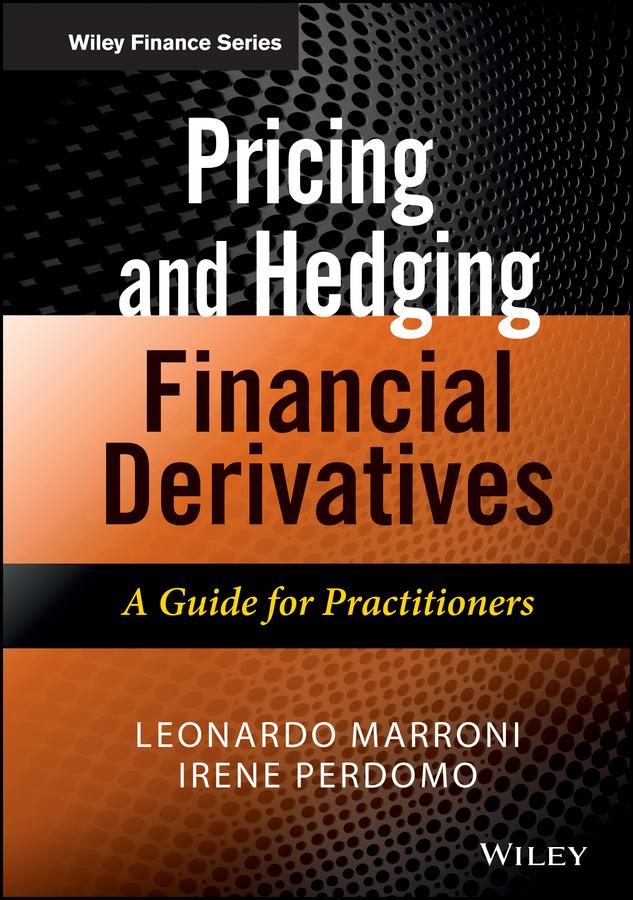 Pricing and Hedging Financial Derivatives by Irene Perdomo, Leonardo Marroni