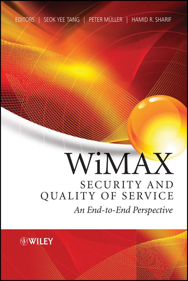 WiMAX Security and Quality of Service by Hamid Sharif, Peter Muller, Seok-Yee Tang