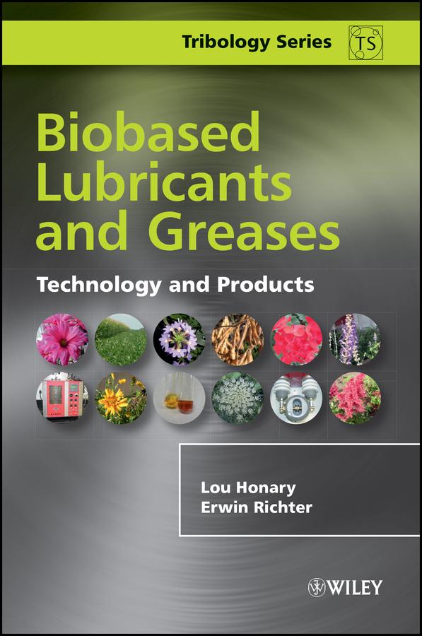 Biobased Lubricants and Greases by Erwin Richter, Lou Honary