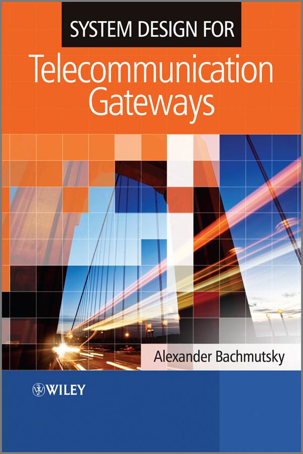System Design for Telecommunication Gateways by Alexander Bachmutsky