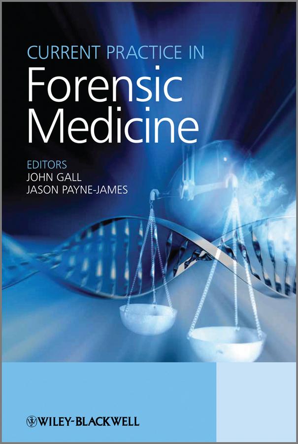 Current Practice in Forensic Medicine by Jason Payne-James, John A. M. Gall