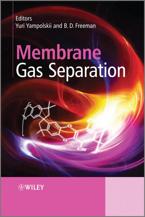 Membrane Gas Separation by Benny Freeman, Yuri Yampolskii
