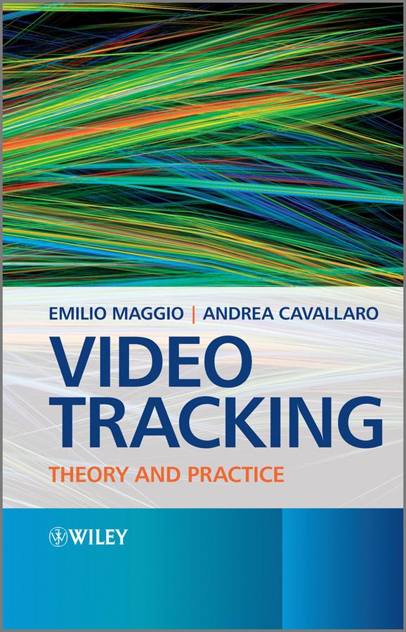Video Tracking by Andrea Cavallaro, Emilio Maggio