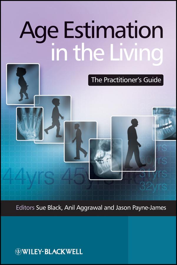 Age Estimation in the Living by Anil Aggrawal, Jason Payne-James, Sue Black