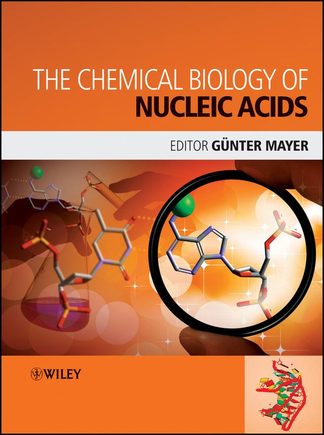 The Chemical Biology of Nucleic Acids by Günter Mayer