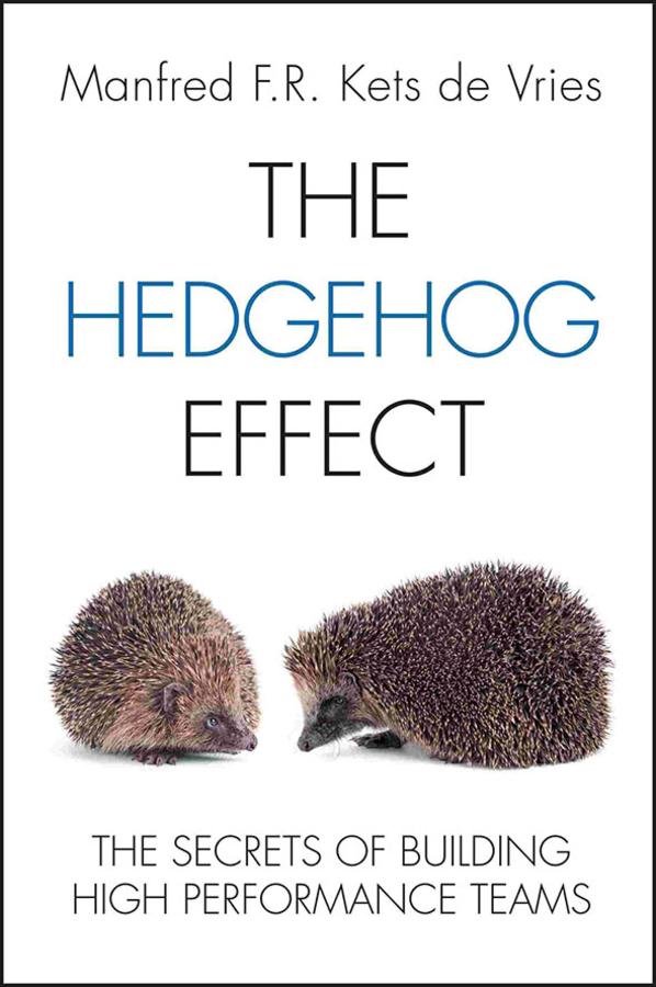 The Hedgehog Effect by Manfred F. R. Kets de Vries