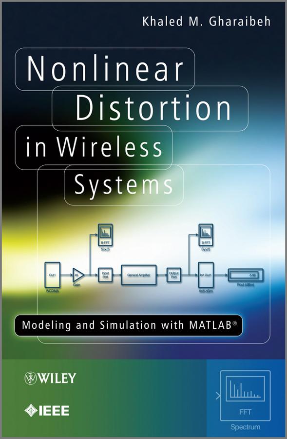 Nonlinear Distortion in Wireless Systems by Khaled M. Gharaibeh