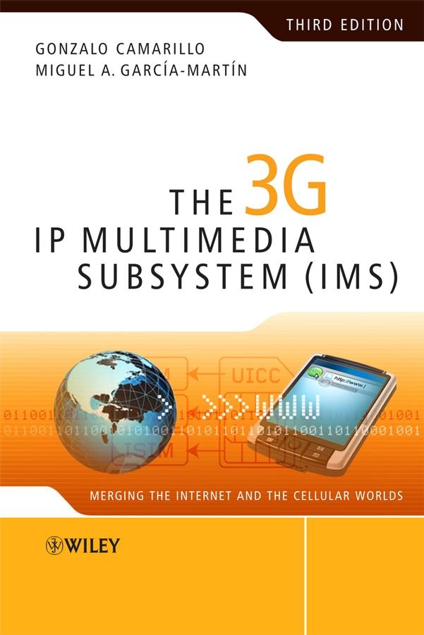 The 3G IP Multimedia Subsystem (IMS) by Gonzalo Camarillo, Miguel-Angel García-Martín