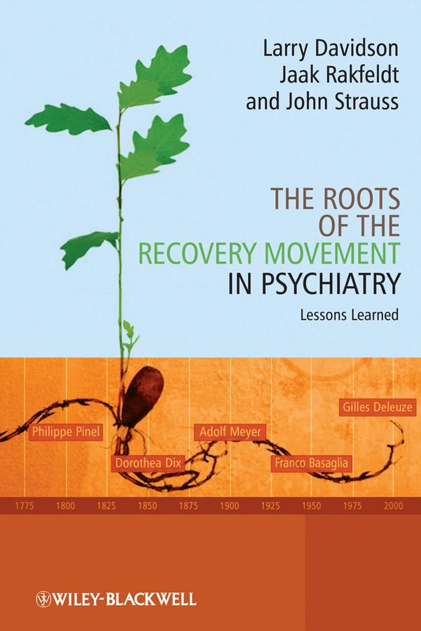 The Roots of the Recovery Movement in Psychiatry by Jaak Rakfeldt, John Strauss, Larry Davidson