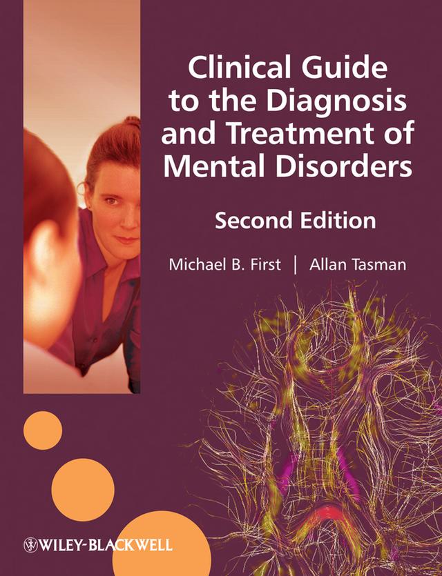 Clinical Guide to the Diagnosis and Treatment of Mental Disorders by Allan Tasman, Michael B. First