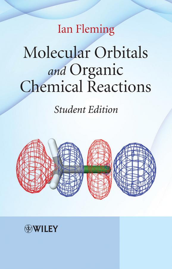 Molecular Orbitals and Organic Chemical Reactions by Ian Fleming