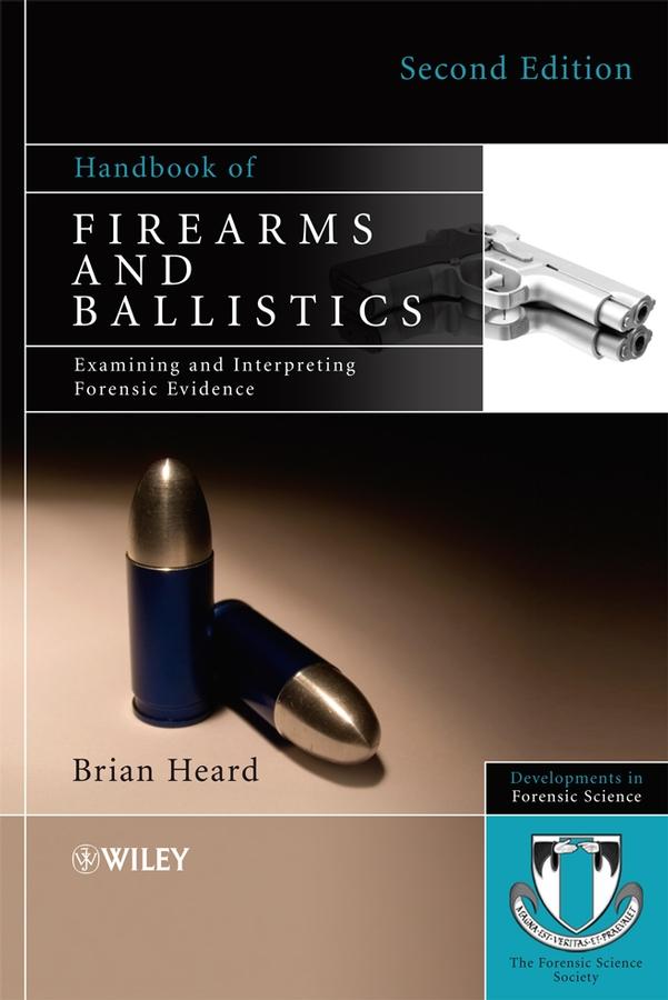 Handbook of Firearms and Ballistics by Brian J. Heard
