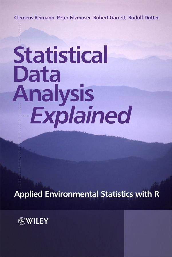 Statistical Data Analysis Explained by Clemens Reimann, Peter Filzmoser, Robert Garrett, Rudolf Dutter